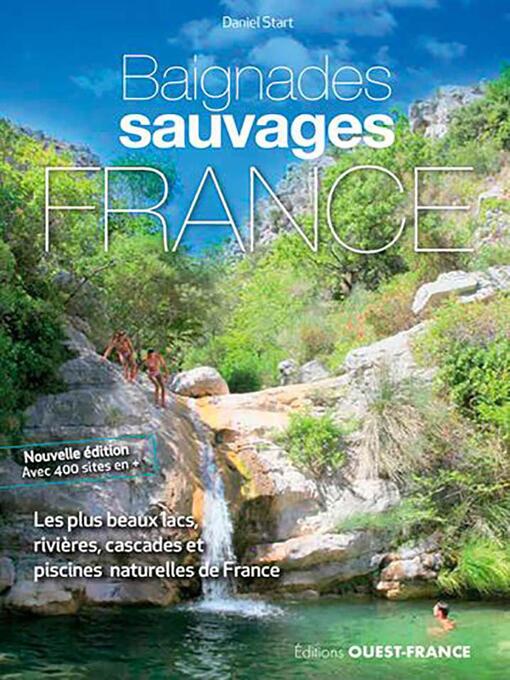 Cover image for Baignades Sauvages en France--les 1000 plus beaux lacs, rivières, cascades et piscines naturelles en France